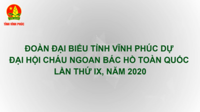 Vĩnh Phúc - Thông điệp gửi Đại hội Cháu ngoan Bác Hồ toàn quốc lần thứ IX, năm 2020