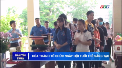Tây Ninh - Huyện đoàn Hoà Thành tổ chức ngày hội Tuổi trẻ sáng tạo
